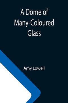 portada A Dome of Many-Coloured Glass (en Inglés)