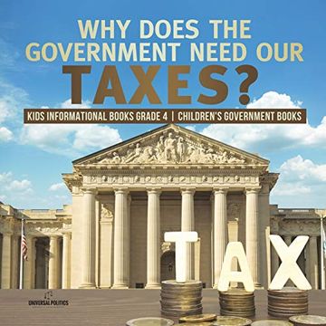 portada Why Does the Government Need our Taxes? | Kids Informational Books Grade 4 | Children's Government Books (in English)