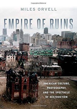 portada Empire of Ruins: American Culture, Photography, and the Spectacle of Destruction (en Inglés)