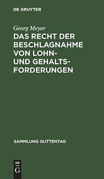 portada Das Recht der Beschlagnahme von Lohn- und Gehaltsforderungen: Auf Grundlage der Reichsgesetze vom 21. Juni 1869 und 29. März 1897 und der. (in German)