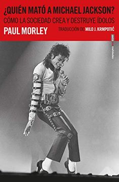 portada Quién Mató a Michael Jackson?  Cómo la Sociedad Crea y Destruye Ídolos