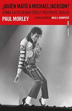 portada Quién Mató a Michael Jackson? Cómo la Sociedad Crea y Destruye Ídolos (in Spanish)