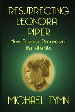 portada resurrecting leonora piper: how science discovered the afterlife (en Inglés)