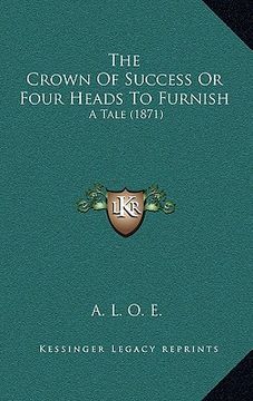 portada the crown of success or four heads to furnish: a tale (1871)