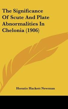 portada the significance of scute and plate abnormalities in chelonia (1906) (en Inglés)