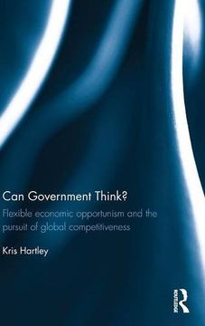 portada Can Government Think?: Flexible economic opportunism and the pursuit of global competitiveness