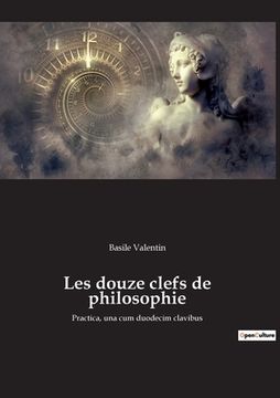 portada Les douze clefs de philosophie: Practica, una cum duodecim clavibus