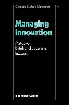 portada Managing Innovation Hardback: A Study of British and Japanese Factories (Cambridge Studies in Management) (in English)