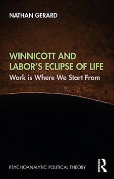 portada Winnicott and Labor’S Eclipse of Life (Psychoanalytic Political Theory) 