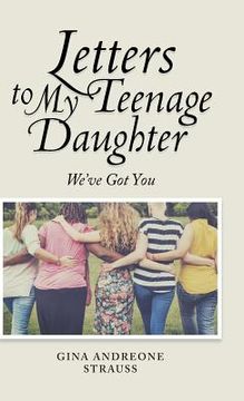 portada Letters to My Teenage Daughter: We've Got You (en Inglés)