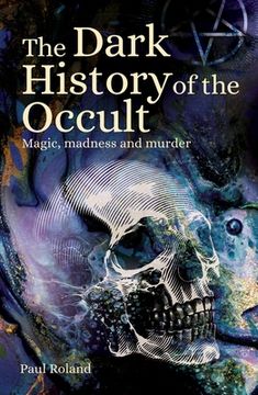 portada The Dark History of the Occult: Magic, Madness and Murder (en Inglés)