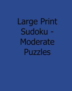 portada Large Print Sudoku - Moderate Puzzles: 80 Easy to Read, Large Print Sudoku Puzzles