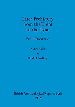 portada Later Prehistory From the Trent to the Tyne, Part i: Discussion (Bar British) (in English)
