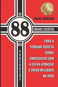portada Os 88 Códigos Secretos dos Poderosos: Toda a Verdade Oculta sobre Enriquecer com a Lei da Atração e Criar Milagres na Vida (en Portugués)