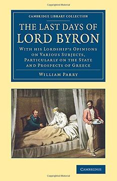 portada The Last Days of Lord Byron: With his Lordship'S Opinions on Various Subjects, Particularly on the State and Prospects of Greece (Cambridge Library Collection - European History) (en Inglés)