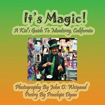 portada It's Magic! A Kid's Guide to Monterey, California (en Inglés)