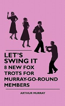 portada let's swing it - 8 new fox trots for murray-go-round memberslet's swing it - 8 new fox trots for murray-go-round members (en Inglés)