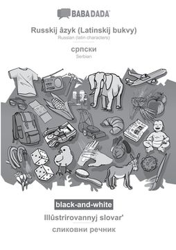 portada BABADADA black-and-white, Russkij âzyk (Latinskij bukvy) - Serbian (in cyrillic script), Illûstrirovannyj slovarʹ - visual dictionary (in cyrilli (en Ruso)