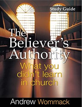 portada The Believer'S Authority Study Guide: What you Didn'T Learn in Church 
