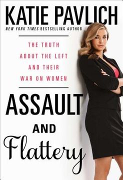 portada Assault and Flattery: The Truth about the Left and Their War on Women (en Inglés)