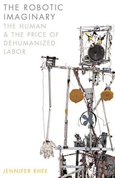 portada The Robotic Imaginary: The Human and the Price of Dehumanized Labor (en Inglés)