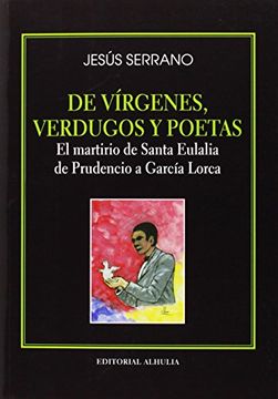 portada De vírgenes, verdugos y poetas: El martirio de Santa Eulalia de Prudencio a García Lorca (Ex Corde)