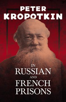 portada In Russian and French Prisons: With an Excerpt from Comrade Kropotkin by Victor Robinson (en Inglés)