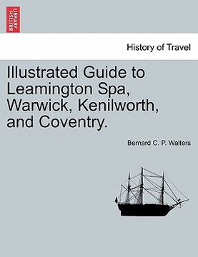 portada illustrated guide to leamington spa, warwick, kenilworth, and coventry. (en Inglés)