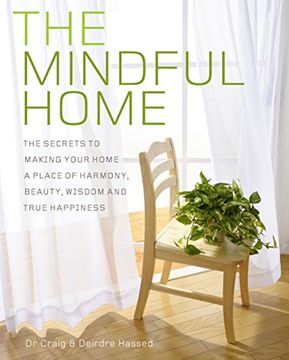 portada The Mindful Home: The Secrets to Making Your Home a Place of Harmony, Beauty, Wisdom and True Happiness