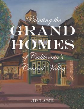portada Painting the Grand Homes of California's Central Valley