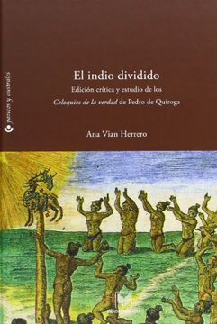 portada El Indio Dividido: Fracturas de Conciencia en el Perú Colonial: Edición Crítica y Estudio de los Coloquios de la Verdad de Pedro de Quiroga