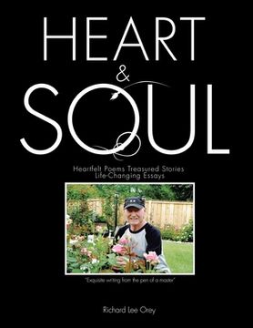 portada Heart & Soul: Heartfelt Poems Treasured Stories Life-Changing Essays (en Inglés)