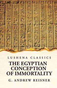 portada The Egyptian Conception of Immortality by George Andrew Reisner Prehistoric Religion A Study in Prehistoric Archaeology (en Inglés)
