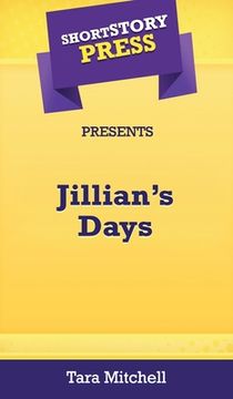 portada Short Story Press Presents Jillian's Days (en Inglés)