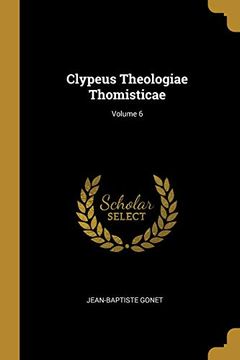 portada Clypeus Theologiae Thomisticae; Volume 6 (in English)
