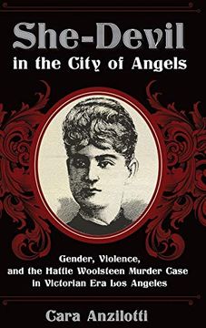 portada She-Devil in the City of Angels: Gender, Violence, and the Hattie Woolsteen Murder Case in Victorian era los Angeles (en Inglés)