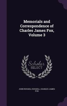 portada Memorials and Correspondence of Charles James Fox, Volume 3 (en Inglés)