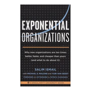 portada Exponential Organizations: Why New Organizations Are Ten Times Better, Faster, and Cheaper Than Yours (and What to Do about It)