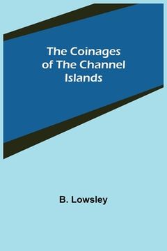 portada The Coinages of the Channel Islands (in English)