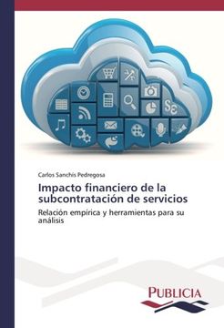 portada Impacto financiero de la subcontratación de servicios: Relación empírica y herramientas para su análisis (Spanish Edition)