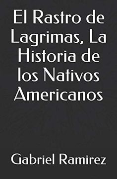 portada El Rastro de Lagrimas, la Historia de los Nativos Americanos: 38 (The Gabriel Ramirez Series)