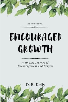 portada Encouraged Growth: A 40 Day Journey of Encouragement and Prayers (en Inglés)