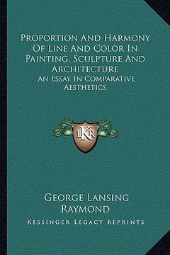 portada proportion and harmony of line and color in painting, sculpture and architecture: an essay in comparative aesthetics (en Inglés)