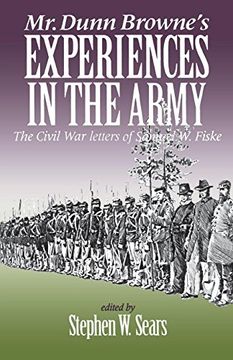 portada Mr. Dunn Browne's Experiences in the Army: The Civil war Letters of Samuel Fiske (The North's Civil War) (in English)