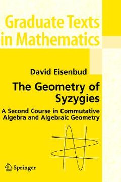 portada the geometry of syzygies: a second course in algebraic geometry and commutative algebra (en Inglés)