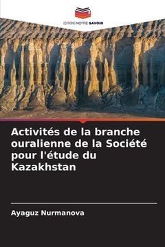 portada Activités de la branche ouralienne de la Société pour l'étude du Kazakhstan (in French)