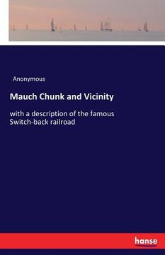 portada Mauch Chunk and Vicinity: with a description of the famous Switch-back railroad (en Inglés)