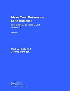 portada Make Your Business a Lean Business: How to Create Enduring Market Leadership (en Inglés)