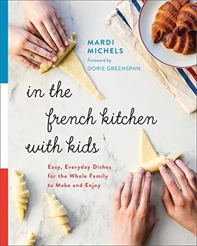 portada In the French Kitchen With Kids: Easy, Everyday Dishes for the Whole Family to Make and Enjoy 