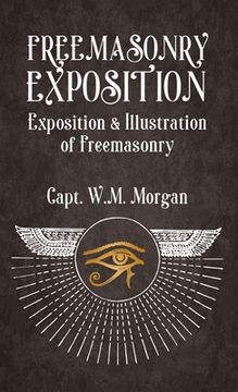 portada Freemasonry Exposition: Exposition & Illustration of Freemasonry Hardcover (en Inglés)